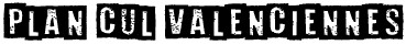 plan cul Valenciennes